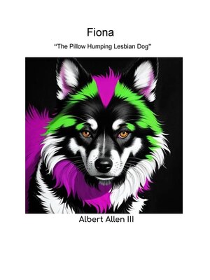 cover image of Fiona "The Pillow Humping Lesbian Dog"